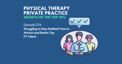 Physical Therapy Private Practice Secrets of the top 10%