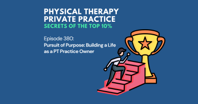 Physical Therapy Private Practice Secrets of the top 10%